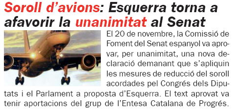 Noticia publicada en el n&uacute;mero 64 de la publicaci&oacute;n L'ERAMPRUNY&Agrave; sobre la aprobaci&oacute; un&aacute;nime en el Senado de una resoluci&oacute;n para minimizar el impacto ac&uacute;stico del aeropuerto del Prat (Diciembre de 2008)
